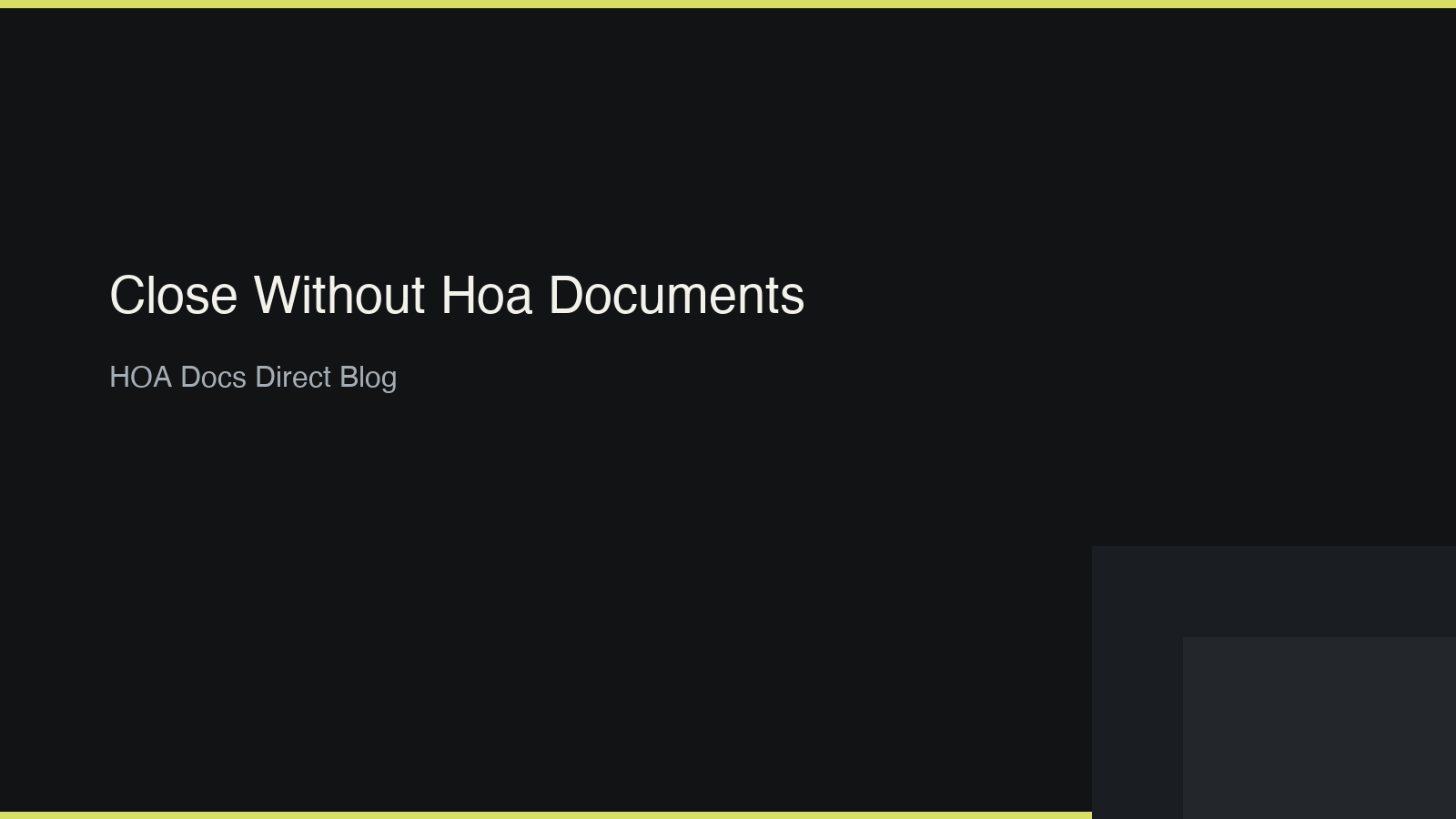 Document Direct What Happens If You Close Without HOA Documents? | HOA Docs Direct