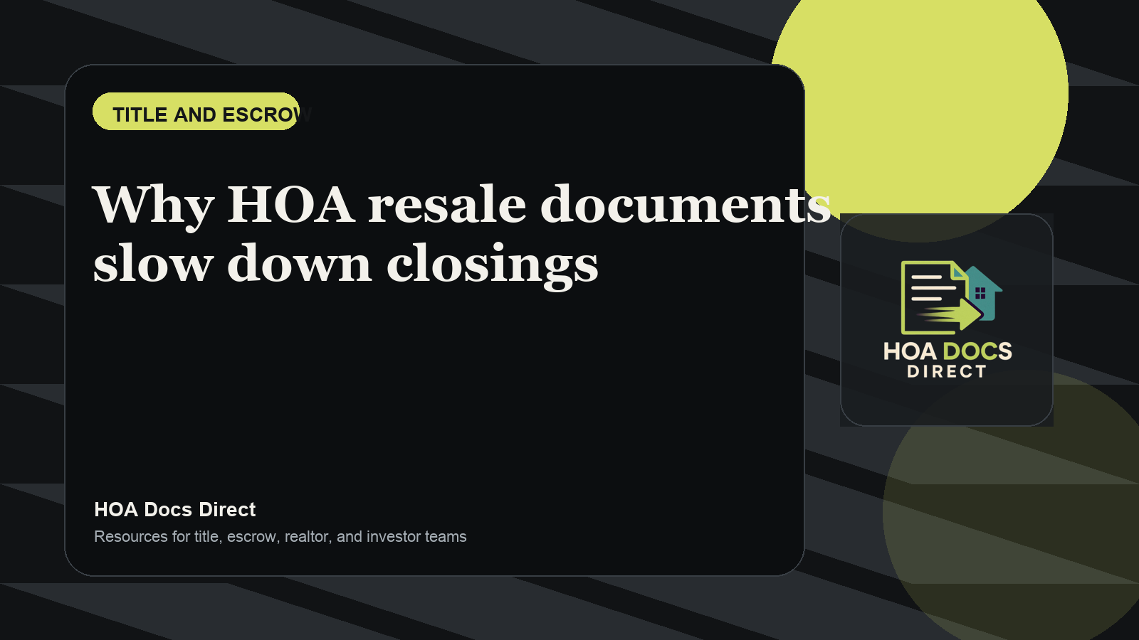 Why HOA resale documents slow down closings and what to do earlier